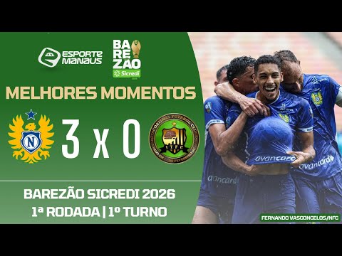 Nacional 3 x 0 Itacoatiara | Highlights | 1st Round of the Barezão Sicredi 2026 | 1st Leg