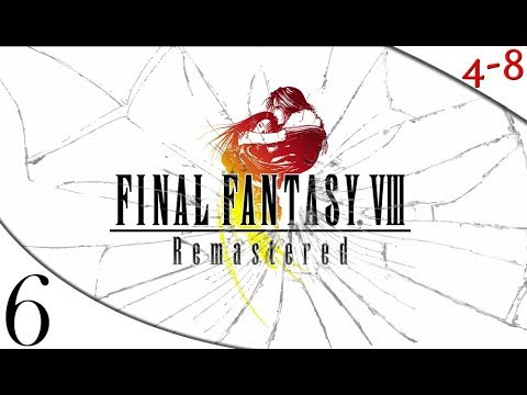 Let's Break FFVIII Remastered (Part 6) [4-8Live]
