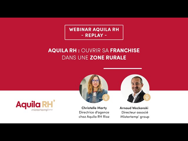 Replay du webinar Aquila RH : « Ouvrir sa franchise en zone rurale »
