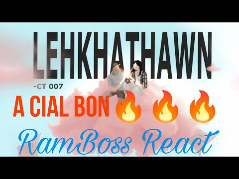 CT Tluangtea - Lehkhathawn(Bon Level A Kai🔥🔥🔥) // RamBoss React