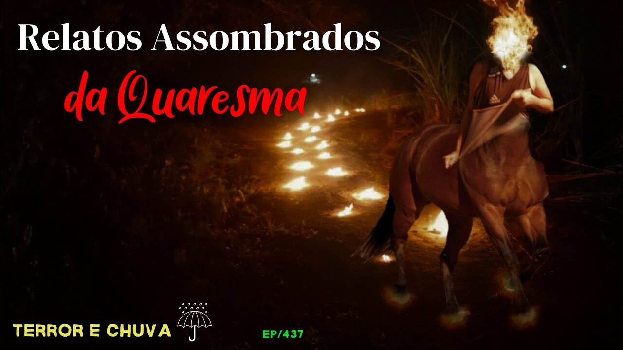 Relatos de Terror ao som  de Chuva ( EP 437/Relatos Assombradas da Quaresma)