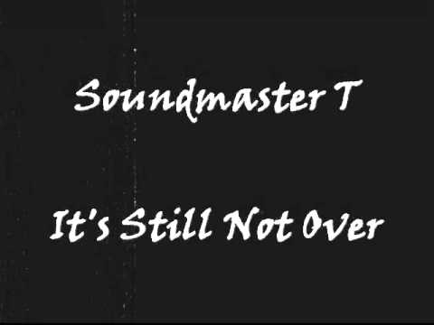 Soundmaster T - It's Still Not Over