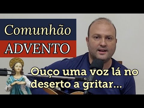 Ouço Uma Voz Lá No Deserto (advento) - Católica