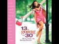 13 Going On 30 soundtrack 13. Ingram Hill - Will I Ever Make It Home