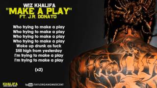 Wiz Khalifa - Make A Play Ft. JR Donato (Lyrics)