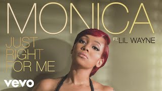 Monica - Just Right For Me (Audio) ft. Lil Wayne