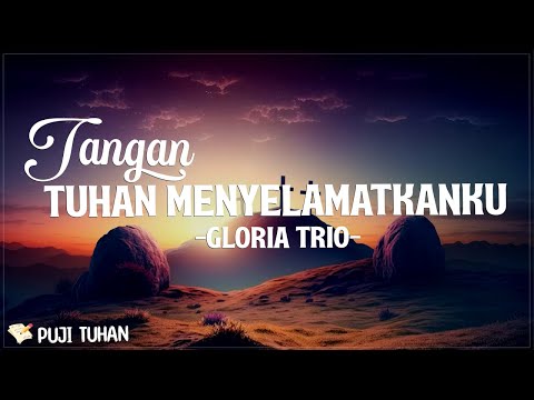 Tangan Tuhan Menyelamatkanku - Gloria Trio (Lirik) Lagu Rohani Kristen Terbaru 2024
