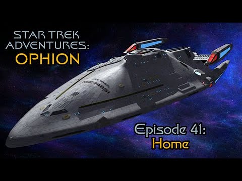 Star Trek Adventures: Ophion - Session 41: Home - #StarTrek