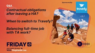 (154) Contract obligations leaving a HA? Switch to Travefy? Balancing full-time job with TA work?