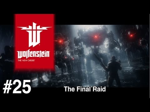 (The Final Raid) Wolfenstein: The New Order - Walkthrough w/MICKSLASH: Part 25