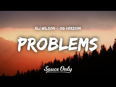 Eli Wilson - Problems (Lyrics) OG Version