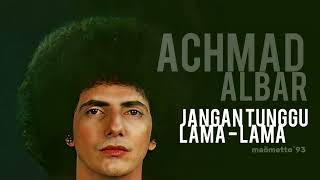 Download lagu JANGAN TUNGGU LAMA-LAMA ORIGINAL - ACHMAD ALBAR mp3