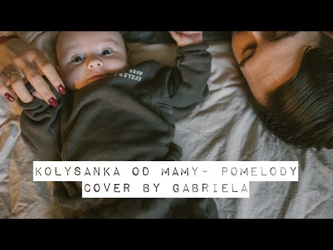 „Kołysanka od mamy”- Pomelody COVER BY GABRIELA