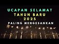 UCAPAN SELAMAT TAHUN BARU 2025 VIDEO UCAPAN SELAMAT TAHUN BARU 2025