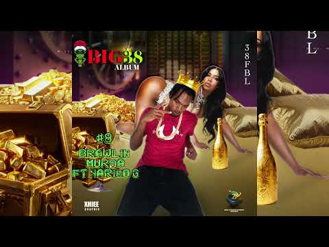 38 from BL ft Narieo G - Brawlin Murda (Official Audio)