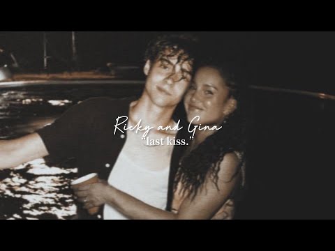 Ricky and Gina || “Last Kiss.”