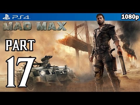 MAD MAX Walkthrough PART 17 (PS4) Gameplay No Commentary @ 1080p HD ✔