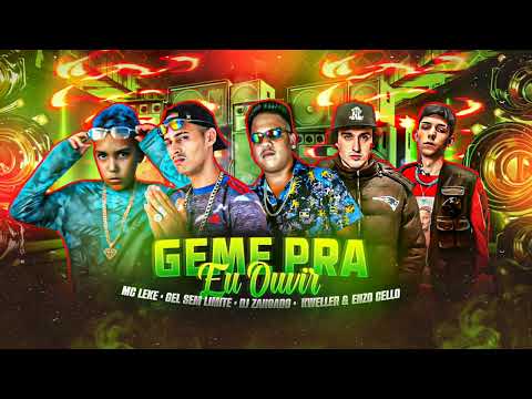 MC LEKE, GEL SEM LIMITE, DJ ZANGADO, KWELLER & ENZO CELLO - GEME PRA EU OUVIR #bregãfunk #musica