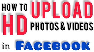 How to upload HD quality photos and videos in Facebook/paanu mag upload ng malinaw na videos sa fb