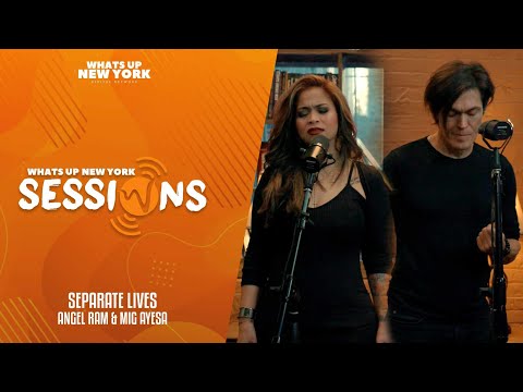 Separate Lives - Angel Ram & MiG Ayesa | What’s Up New York Live Sessions
