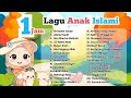 Lagu Anak Islami Sholawat Badar Allahul Kaafi Rukun Islam Rukun Iman Dan Aku Mau Ke Mekkah