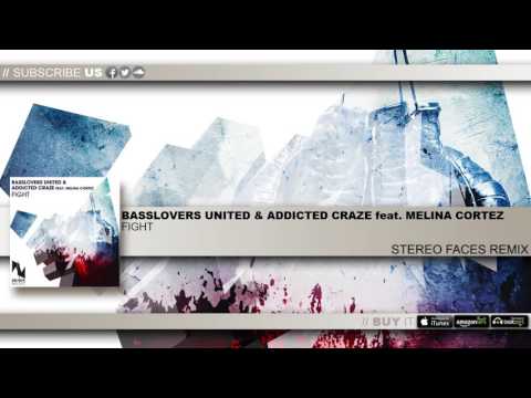 Basslovers United & Addicted Craze feat. Melina Cortez - Fight (Stereo Faces Remix)