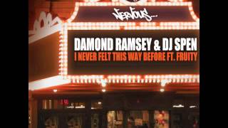 Damond Ramsey & DJ Spen - I Never Felt This Way Before feat. Fruity