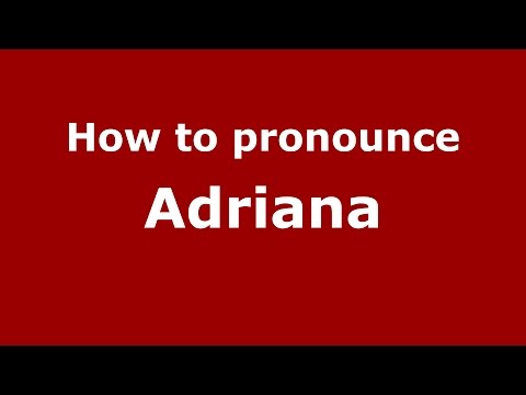 How to pronounce Adriana