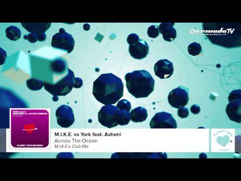 M.I.K.E. vs York feat. Asheni - Across The Ocean (M.I.K.E.'s Club Mix)