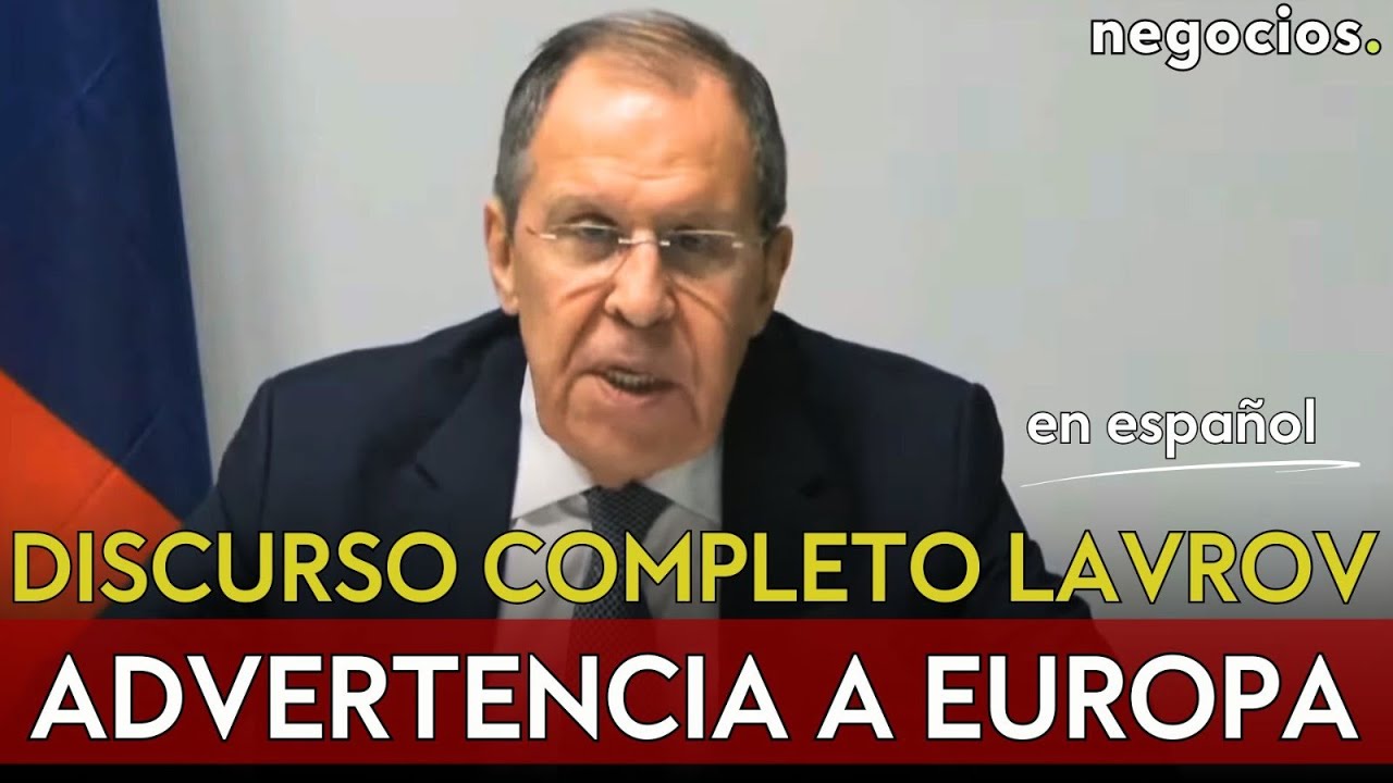 DISCURSO DE COMPLETO DE LAVROV: advierte a Europa por las tropas, "guerra caliente" y aviso a EEUU