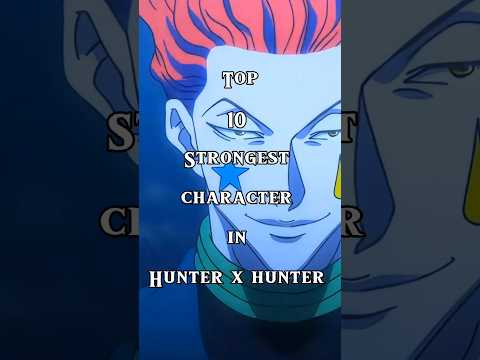 The 10 Most POWERFUL Hunter x Hunter Characters