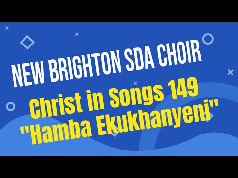Christ in Songs 149 "Hamba Ekukhanyeni" New Brighton SDA Choir