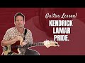 Kendrick Lamar - PRIDE. - Guitar Lesson and Tutorial
