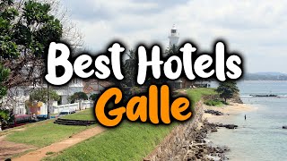 Best Hotels In Galle - For Families, Couples, Work Trips, Luxury & Budget
