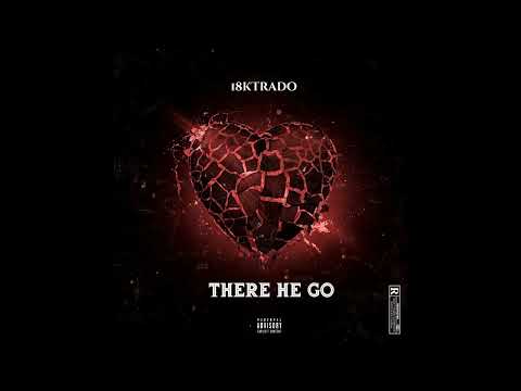18kTrado - There He Go