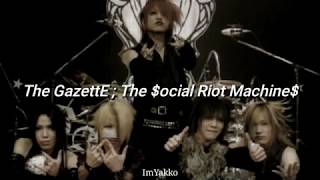 The GazettE ; The Social Riot Machines | Sub español.