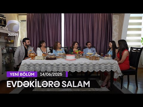 Evdəkilərə Salam - Mənzurə Musayeva  14.06.2025