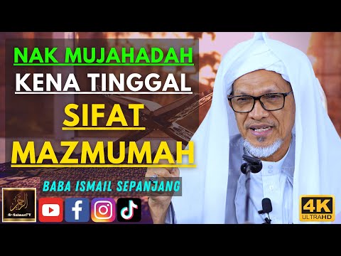 Baba Ismail Sepanjang - NAK MUJAHADAH KENA TINGGAL SIFAT MAZMUMAH
