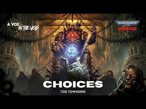 "CHOICES" - A BLACK LEGION MONOLOGUE - WARHAMMER 40K AUDIO