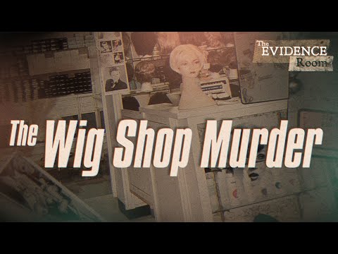 The Wig Shop Murder | The Evidence Room, Episode 31
