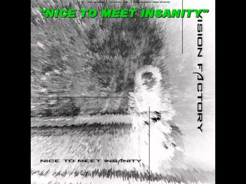 Vision Factory - Nice To Meet Insanity (snippets)