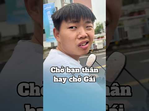 Chở bạn thân hay chở Gái