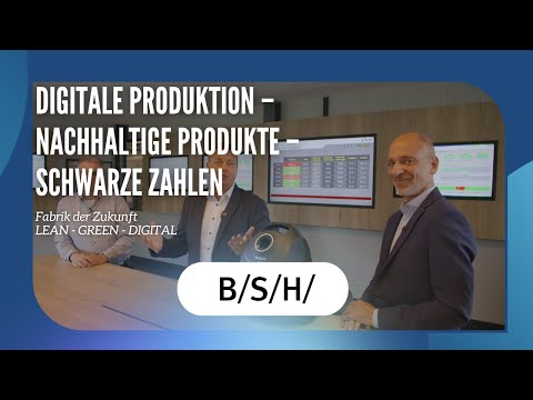 BSH Hausgeräte gmbh - Digitale Produktion - Nachhaltige Produkte - schwarze Zahlen