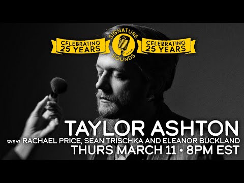 Taylor Ashton - Signature Sounds 25th Anniversary Series - Mar 11, 2021