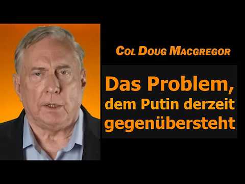 Oberst Douglas Macgregor: Das Problem, vor dem Putin jetzt steht Video-Thumbnail von YouTube