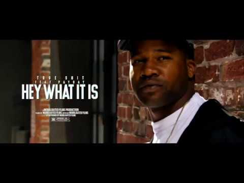 TRUE SHIT FT PAYDAY - HEY WHAT IT IS (OFFICIAL VIDEO)