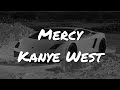 [4K] Kanye West - Mercy (Lyrics)