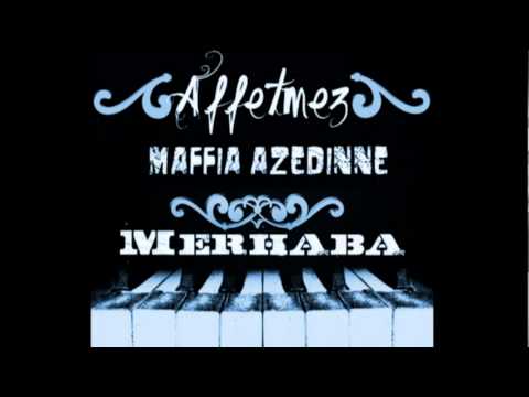 Affetmez & Maffia Azedinne - Merhaba