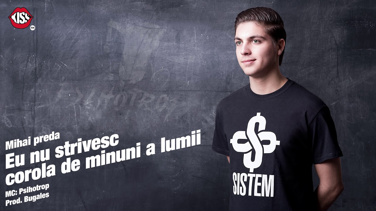 Psihotrop - Mihai preda Eu nu strivesc corola de minuni a lumii