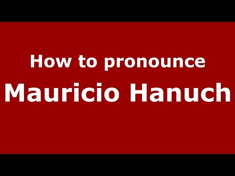 How to pronounce Mauricio Hanuch (Spanish/Argentina) - PronounceNames.com